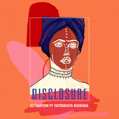Disclosure's Ultimatum (feat. Fatoumata Diawara_