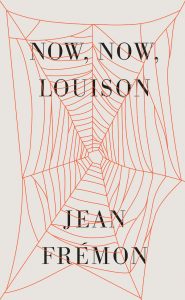 Now, Now, Louison, by Jean Frémon, is reviewed at Riot Material magazine