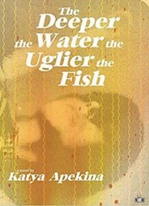 Katya Apekina's The Deeper the Water the Uglier the Fish is reviewed at Riot Material Magazine